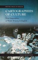 Cartographies of Culture : New Geographies of Welsh Writing in English.