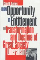 From opportunity to entitlement : the transformation and decline of Great Society liberalism /