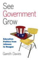 See government grow : education politics from Johnson to Reagan /