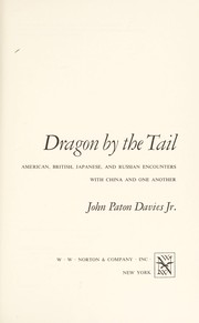 Dragon by the tail; American, British, Japanese, and Russian encounters with China and one another /