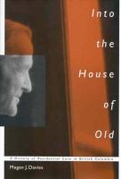 Into the house of old a history of residential care in British Columbia /