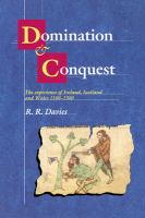 Domination and conquest : the experience of Ireland, Scotland, and Wales, 1100-1300 /