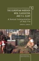 The European Nabokov web, classicism and T.S. Eliot : a textual interpretation of Pale fire /