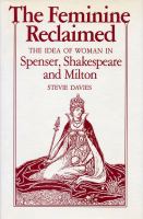 The feminine reclaimed : the idea of woman in Spenser, Shakespeare, and Milton /