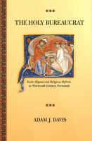 The holy bureaucrat : Eudes Rigaud and religious reform in thirteenth-century Normandy /