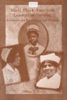 Early Black American leaders in nursing architects for integration and equality /