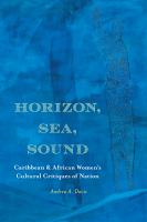 Horizon, sea, sound : Caribbean and African women's cultural critiques of nation /