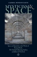 Mysticism and space : space and spatiality in the works of Richard Rolle, the cloud of unknowing author, and Julian of Norwich /