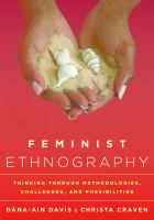 Feminist ethnography : thinking through methodologies, challenges, and possibilities /