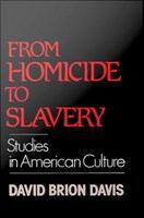 From Homicide to Slavery : Studies in American Culture.