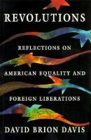 Revolutions : reflections on American equality and foreign liberations /