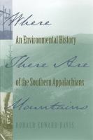 Where there are mountains an environmental history of the southern Appalachians /