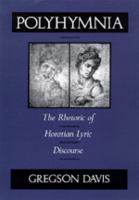 Polyhymnia : the rhetoric of Horatian lyric discourse /