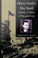 Henry Grady's New South Atlanta, a brave and beautiful city /