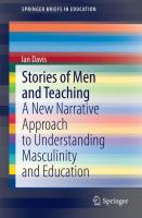 Stories of Men and Teaching A New Narrative Approach to Understanding Masculinity and Education /
