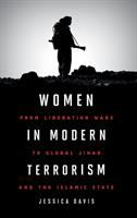 Women in modern terrorism : from liberation wars to global Jihad and the Islamic State /