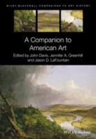 A Companion to American Art : Companion to American Art.