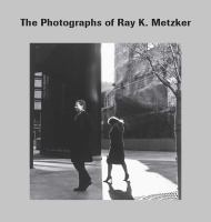 The photographs of Ray K. Metzker /