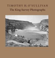 Timothy H. O'Sullivan : the King Survey photographs /