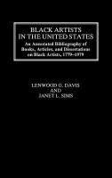 Black artists in the United States : an annotated bibliography of books, articles, and dissertations on Black artists, 1779-1979 /