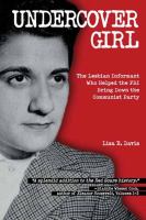 Undercover girl : the lesbian informant who helped the FBI bring down the Communist Party /