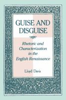 Guise and disguise rhetoric and characterization in the English Renaissance /