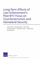 Long-Term Effects of Law Enforcement's Post-9/11 Focus on Counterterrorism and Homeland Security.