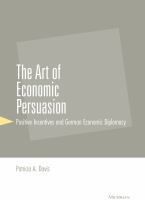 The art of economic persuasion positive incentives and German economic diplomacy /