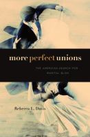 More perfect unions the American search for marital bliss /