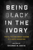 Being Black in the Ivory Truth-Telling about Racism in Higher Education.