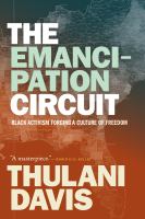 The emancipation circuit : Black activism forging a culture of freedom /
