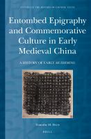 Entombed epigraphy and commemorative culture in early medieval China a history of early muzhiming /