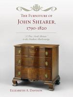 The furniture of John Shearer, 1790-1820 "a true North Britain" in the Southern backcountry /