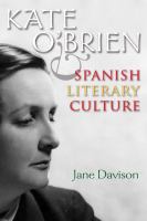 Kate O'Brien and Spanish literary culture /