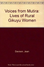 Voices from Mutira : lives of rural Gikuyu women /