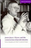 James Joyce, Ulysses, and the construction of Jewish identity : culture, biography, and "the Jew" in modernist Europe /