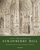 Lost treasures of Strawberry Hill : masterpieces from Horace Walpole's collection /