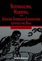 Nationalism, Marxism, and African American literature between the wars : a new Pandora's box /