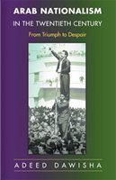 Arab nationalism in the twentieth century from triumph to despair/