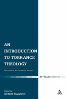 An Introduction to Torrance Theology : Discovering the Incarnate Saviour.