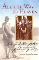 All the way to heaven : the selected letters of Dorothy Day /