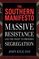 The Southern Manifesto : Massive Resistance and the Fight to Preserve Segregation.