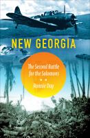 New Georgia : The Second Battle for the Solomons.