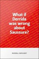 What if Derrida was wrong about Saussure?