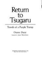 Return to Tsugaru : travels of a purple tramp /