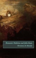 Romantic medicine and John Keats /