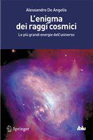 L'enigma dei raggi cosmici Le più grandi energie dell'universo /