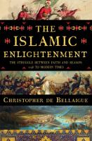 The Islamic enlightenment : the struggle between faith and reason : 1798 to modern times /