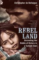 Rebel land : unraveling the riddle of history in a Turkish town /