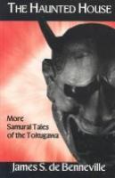 The haunted house : more samurai tales of the Tokugawa /